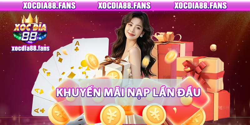 Khuyến mãi nạp lần đầu tại xocdia88