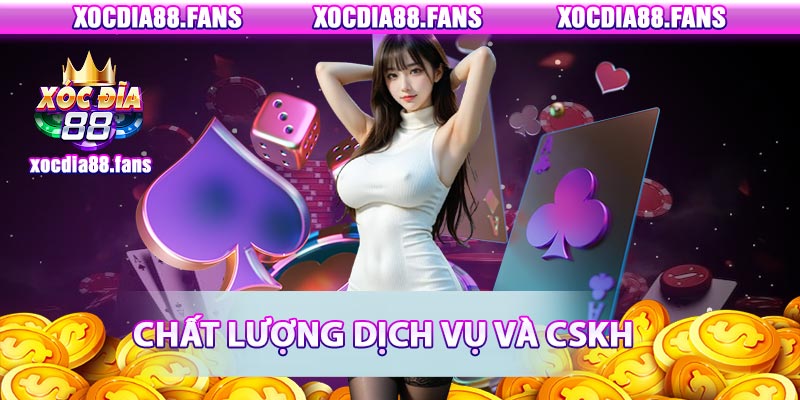 Chất lượng dịch vụ và hỗ trợ khách hàng của xocdia88