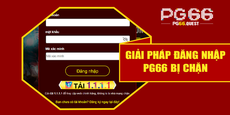 Giải pháp đăng nhập PG66 bị chặn đơn giản, hiệu quả