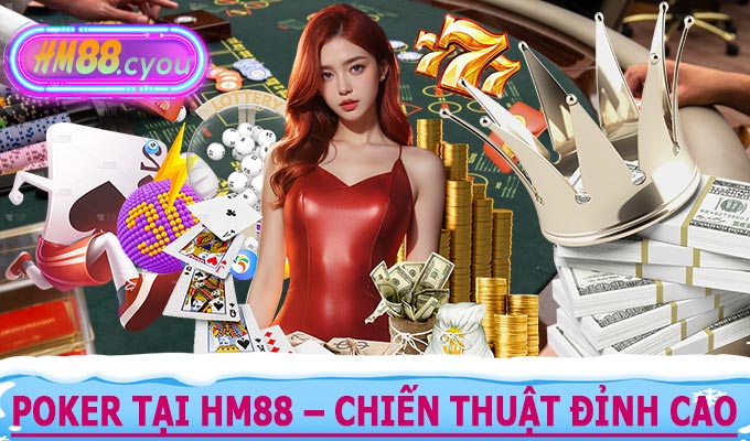 Poker Tại HM88 – Chiến Thuật Đỉnh Cao