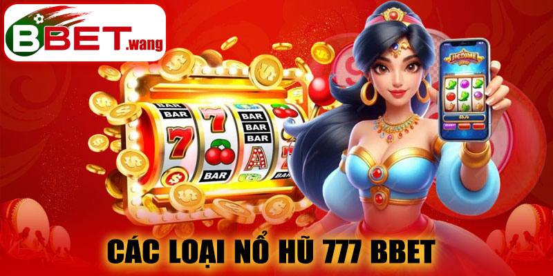 Các loại nổ hũ 777 BBET phổ biến