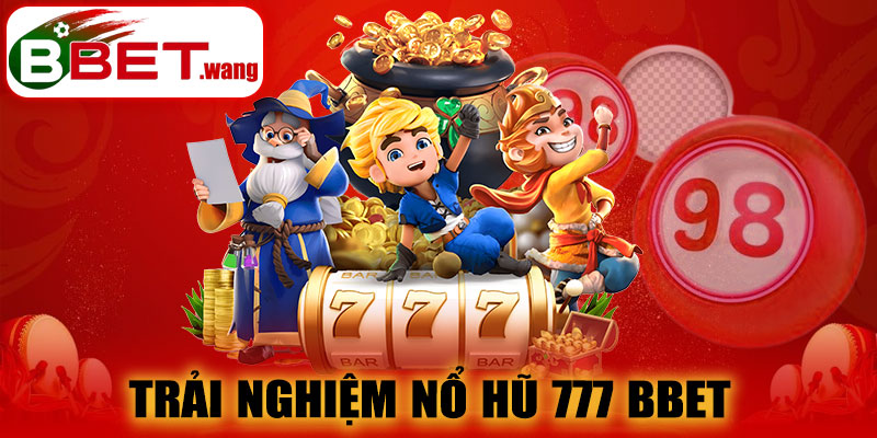Nổ Hũ 777 BBET – Săn Jackpot Đỉnh Cao Mỗi Ngày