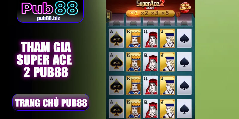 Tại sao nên trải nghiệm Super Ace 2 Pub88