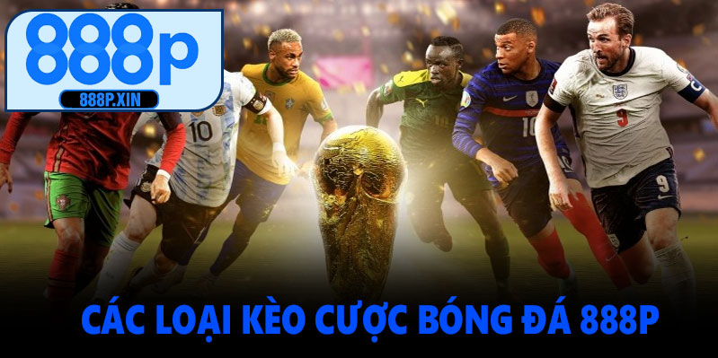 Các loại kèo cược bóng đá 888P