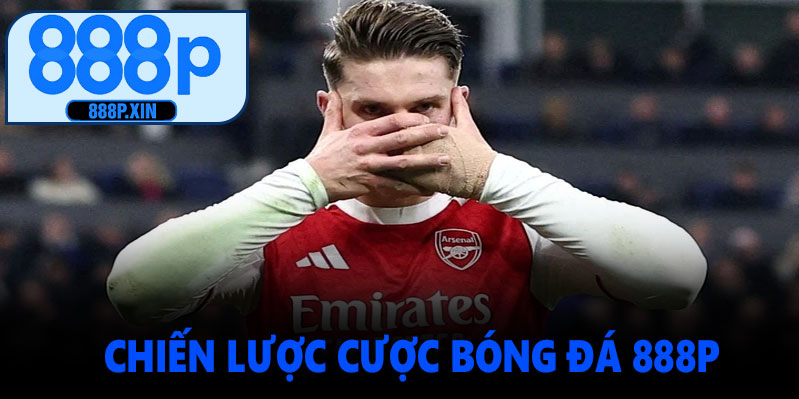 Các chiến lược cược bóng đá 888P