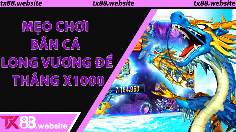 Mẹo Chơi Bắn Cá Long Vương Để Thắng X1000