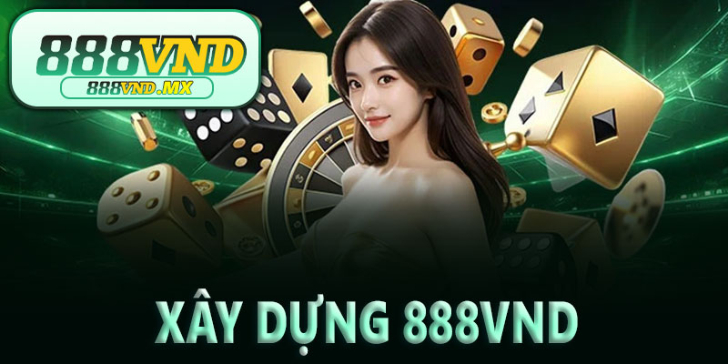 888VND được xây dựng theo định hướng nào?