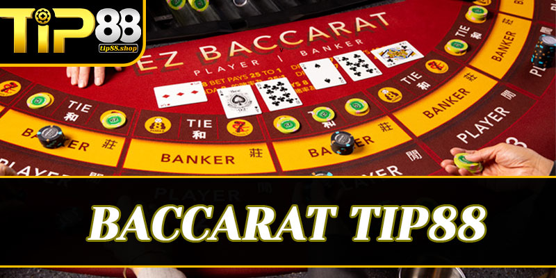 Tại sao Tip88 lại là "thiên đường" của những tín đồ Baccarat?